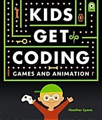 Kids Get Coding: Games and Animation (Paperback)