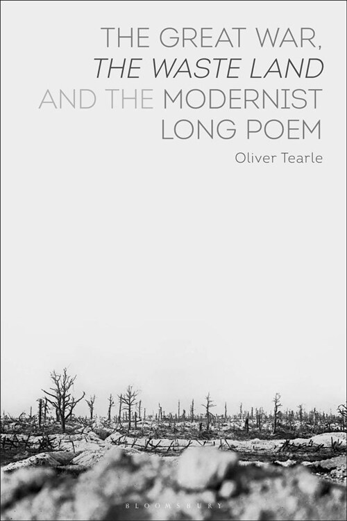 The Great War, The Waste Land and the Modernist Long Poem (Hardcover)