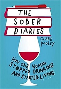 The Sober Diaries : How one woman stopped drinking and started living. (Paperback)