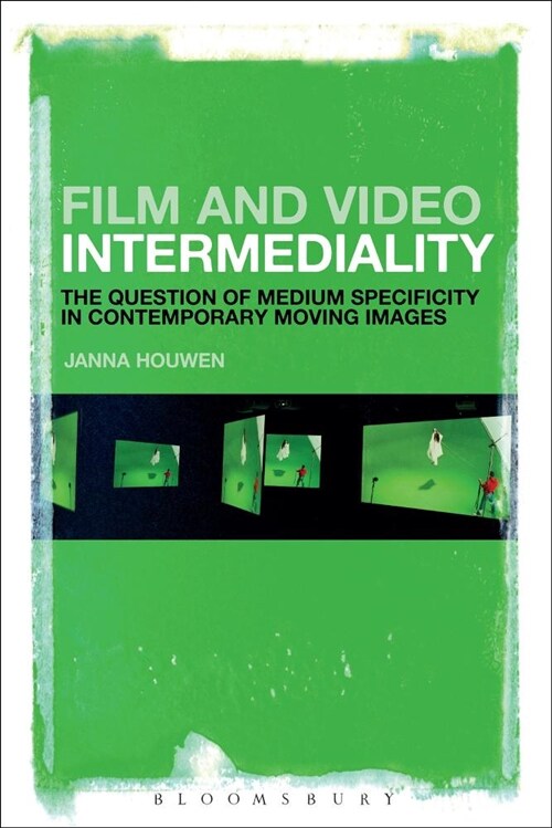 Film and Video Intermediality: The Question of Medium Specificity in Contemporary Moving Images (Paperback)