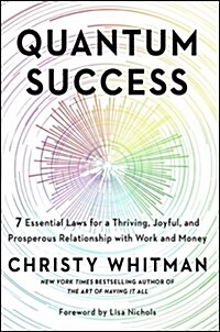 Quantum Success : 7 Essential Laws for a Thriving, Joyful, and Prosperous Relationship with Work and Money (Paperback, Export)