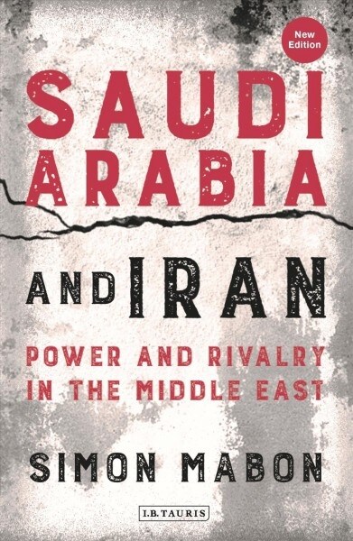Saudi Arabia and Iran : Power and Rivalry in the Middle East (Paperback)