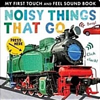Noisy Things That Go (Novelty Book)
