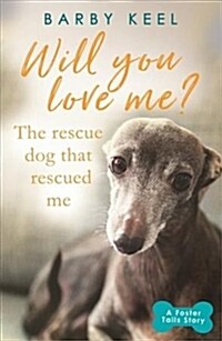 Will You Love Me? The Rescue Dog that Rescued Me (Paperback)