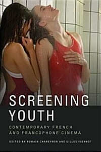 Screening Youth : Contemporary French and Francophone Cinema (Hardcover)