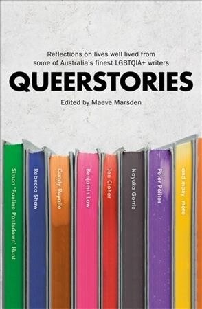 Queerstories: Reflections on Lives Well Lived from Some of Australias Finest Lgbtqia+ Writers (Paperback)