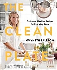 The Clean Plate : Delicious, Healthy Recipes for Everyday Glow (Hardcover)
