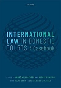 International Law in Domestic Courts : A Casebook (Hardcover)