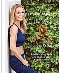 Louise Parker: The 6 Week Programme (Hardcover)