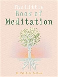 The Little Book of Meditation : 10 minutes a day to more relaxation, energy and creativity (Paperback)