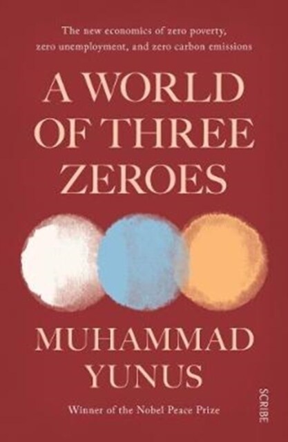 A World of Three Zeroes : the new economics of zero poverty, zero unemployment, and zero carbon emissions (Paperback, B format)