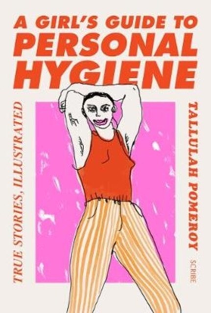 A Girl’s Guide to Personal Hygiene : true stories, illustrated (Paperback)