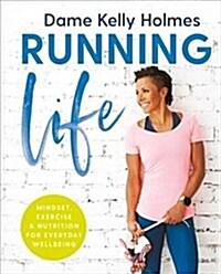 Running Life : Mindset, fitness & nutrition for positive wellbeing (Hardcover)