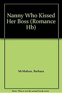 The Nanny Who Kissed Her Boss (Hardcover, Library ed)