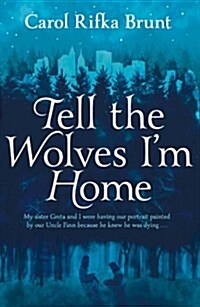 Tell the Wolves Im Home (Hardcover)