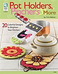 Pot Holders, Pinchers & More: 20 Colorful Designs to Brighten Your Kitchen [With Pattern(s)] (Paperback)