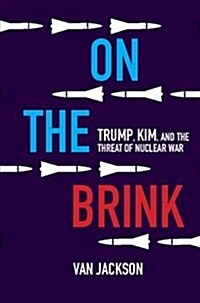 On the Brink : Trump, Kim, and the Threat of Nuclear War (Hardcover)