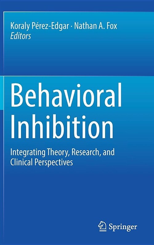 Behavioral Inhibition: Integrating Theory, Research, and Clinical Perspectives (Hardcover, 2018)