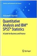 Quantitative Analysis and Ibm(r) Spss(r) Statistics: A Guide for Business and Finance (Paperback)