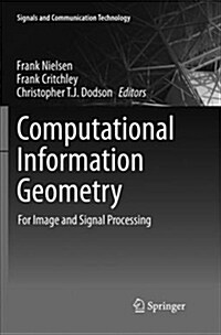 Computational Information Geometry: For Image and Signal Processing (Paperback)