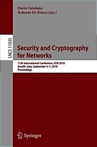 Security and Cryptography for Networks: 11th International Conference, Scn 2018, Amalfi, Italy, September 5-7, 2018, Proceedings (Paperback, 2018)