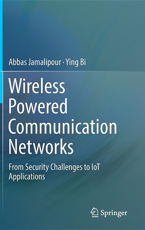 Wireless Powered Communication Networks: From Security Challenges to Iot Applications (Hardcover, 2019)