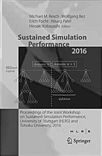 Sustained Simulation Performance 2016: Proceedings of the Joint Workshop on Sustained Simulation Performance, University of Stuttgart (Hlrs) and Tohok (Paperback)