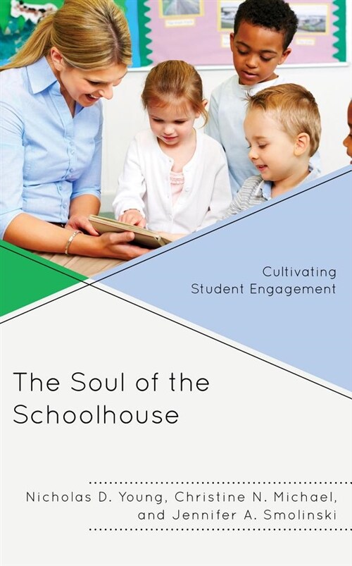 The Soul of the Schoolhouse: Cultivating Student Engagement (Paperback)