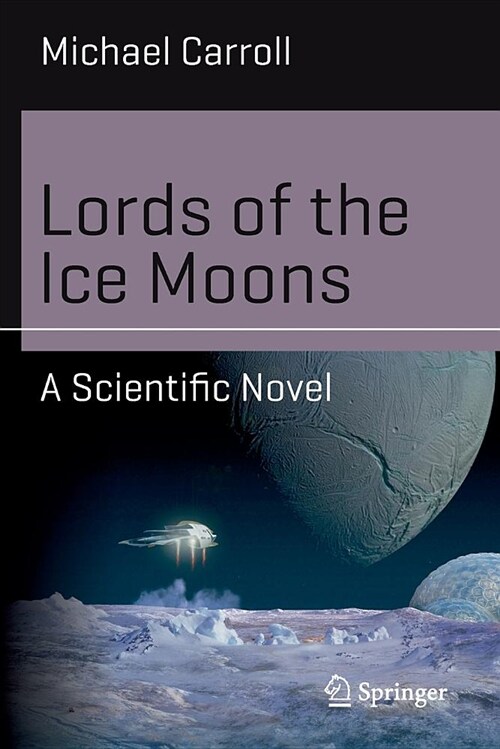 Lords of the Ice Moons: A Scientific Novel (Paperback, 2018)