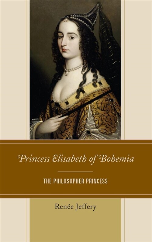 Princess Elisabeth of Bohemia: The Philosopher Princess (Hardcover)
