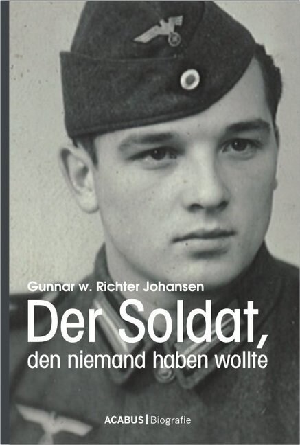 Der Soldat, Den Niemand Haben Wollte (Paperback)