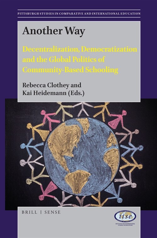 Another Way: Decentralization, Democratization and the Global Politics of Community-Based Schooling (Hardcover)