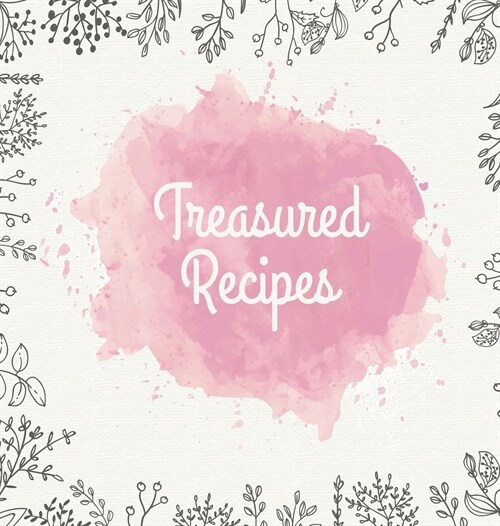 Treasured Recipes: Casebound Family Recipe Organizer / Square Format / My Favorite Recipe Notebook (Hardcover)