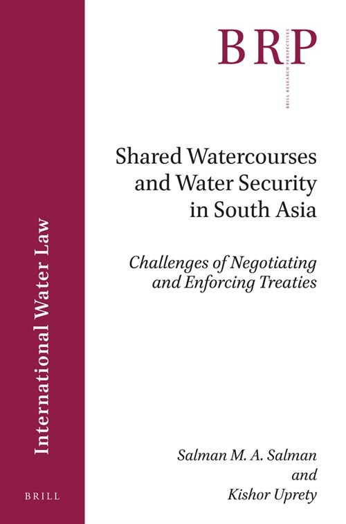 Shared Watercourses and Water Security in South Asia: Challenges of Negotiating and Enforcing Treaties (Paperback)