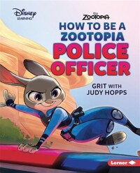 How to be a Zootopia police officer: grit with Judy Hopps