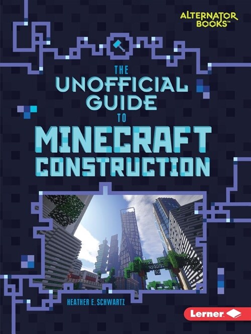 The Unofficial Guide to Minecraft Construction (Paperback)