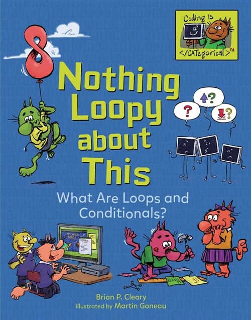 Nothing Loopy about This: What Are Loops and Conditionals? (Library Binding)