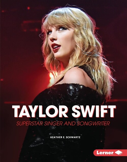 Taylor Swift: Superstar Singer and Songwriter (Library Binding)
