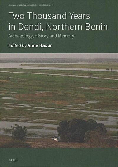 Two Thousand Years in Dendi, Northern Benin: Archaeology, History and Memory (Hardcover)