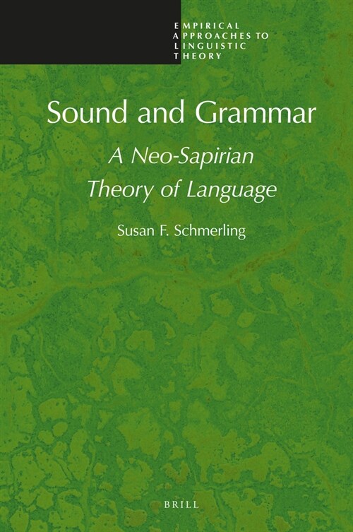 Sound and Grammar: A Neo-Sapirian Theory of Language (Hardcover, Approx. XXIII)