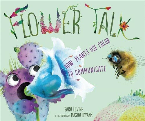 Flower Talk: How Plants Use Color to Communicate (Hardcover)