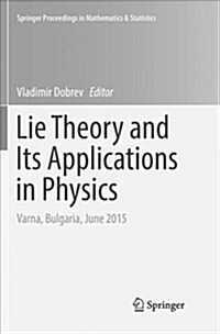 Lie Theory and Its Applications in Physics: Varna, Bulgaria, June 2015 (Paperback)