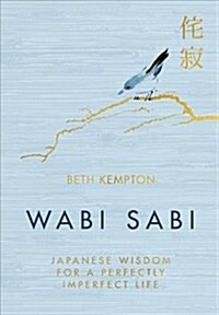 Wabi Sabi: Japanese Wisdom for a Perfectly Imperfect Life (Hardcover)