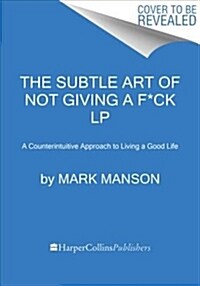 The Subtle Art of Not Giving a F*ck: A Counterintuitive Approach to Living a Good Life (Paperback)