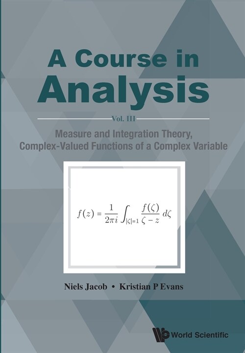 Course in Analysis, a - Vol. III: Measure and Integration Theory, Complex-Valued Functions of a Complex Variable (Paperback)