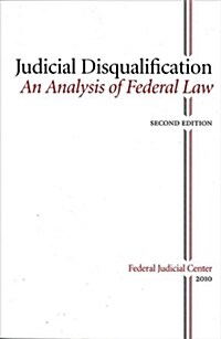 Judicial Disqualifiation: An Analysis of Federal Law: An Analysis of Federal Law (Paperback)