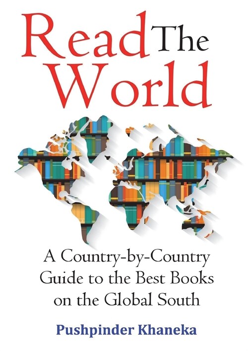 Read the World: A Country-By-Country Guide to the Best Books on the Global South (Paperback)