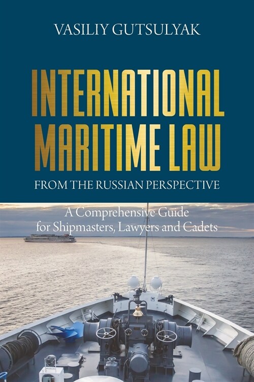 International Maritime Law from the Russian Perspective: A Comprehensive Guide for Shipmasters, Lawyers and Cadets (Paperback)