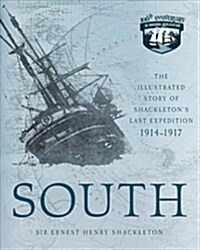 South: The Illustrated Story of Shackletons Last Expedition 1914-1917 (Paperback)