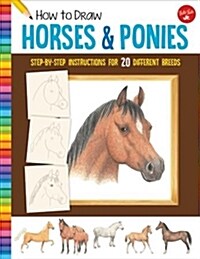 How to Draw Horses & Ponies: Step-By-Step Instructions for 20 Different Breeds (Paperback)